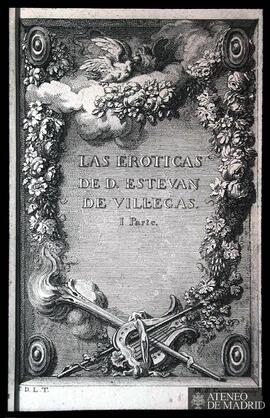 Villegas, Esteban Manuel de: "Las eróticas". En Madrid: por Don Antonio Sancha, 1774, c...